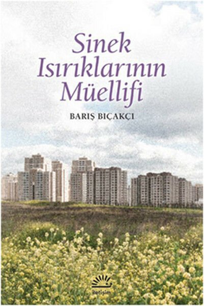 Sinek Isırıklarının Müellifi BARIŞ BIÇAKÇI