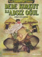 Dede Korkut Ve Adsız Oğul KORAY AVCI ÇAKMAN
