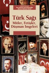 Türk Sağı Mitler, Fetişler, Düşman İmgeleri İNCİ ÖZKAN KERESTECİOĞLU
