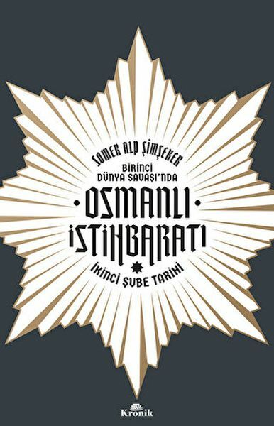 Birinci Dünya Savaşında Osmanlı İstihbaratı SOMER ALP ŞİMŞEKER