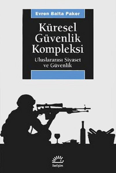Küresel Güvenlik Kompleksi Uluslararası Siyaset ve Güvenlik EVREN BALTA PAKER