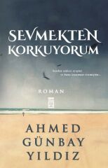 Sevmekten Korkuyorum AHMED GÜNBAY YILDIZ