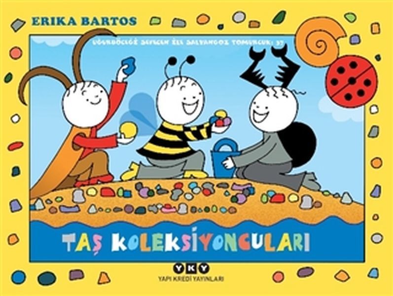 Taş Koleksiyoncuları Uğurböceği Sevecen ile Salyangoz Tomurcuk 37 ERİKA BARTOS
