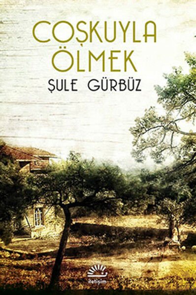 Coşkuyla Ölmek ŞULE GÜRBÜZ