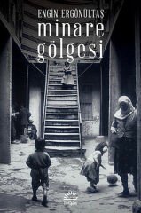 Minare Gölgesi ENGİN ERGÖNÜLTAŞ