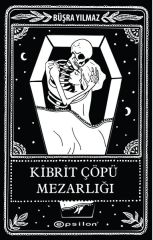 Ölüme Fısıldayan Adam 2 Kibrit Çöpü Mezarlığı BÜŞRA YILMAZ
