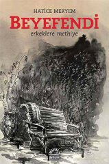 Beyefendi Erkeklere Methiye HATİCE MERYEM