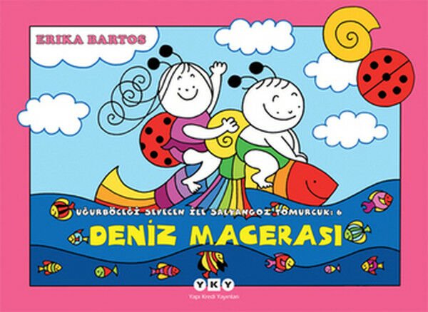 Uğurböceği Sevecen ile Salyangoz Tomurcuk 06 Deniz Macerası ERİKA BARTOS
