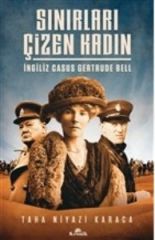 Sınırları Çizen Kadın İngiliz Casus Gertrude Bell TAHA NİYAZİ KARACA