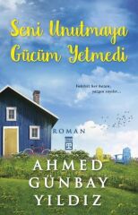 Seni Unutmaya Gücüm Yetmedi AHMED GÜNBAY YILDIZ