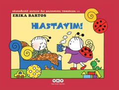 Uğurböceği Sevecen ile Salyangoz Tomurcuk 11 Hastayım ERİKA BARTOS