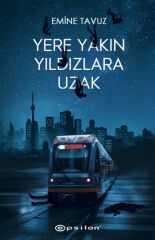 Yere Yakın Yıldızlara Uzak EMİNE TAVUZ