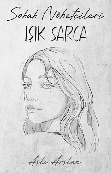 Sokak Nöbetçileri Işık Sarca ASLI ARSLAN