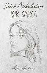 Sokak Nöbetçileri Işık Sarca ASLI ARSLAN