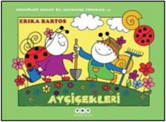 Uğurböceği Sevecen ile Salyangoz Tomurcuk 13 Ayçiçekleri ERİKA BARTOS