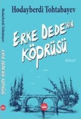 Erke Dedenin Köprüsü HUDAYBERDİ TOHTABAYEV