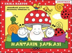 Uğurböceği Sevecen ile Salyangoz Tomurcuk 23 Mantarın Şapkası ERİKA BARTOS