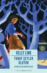 Tuhaf Şeyler Oluyor KELLY LİNK