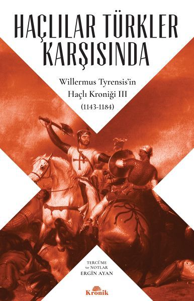 Haçlılar Türkler Karşısında Willermus Tyrensisin Haçlı Kroniği 3 WİLLERMUS TYRENSİS
