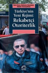 Türkiyenin Yeni Rejimi Rekabetçi Otoriterlik BERK ESEN, ŞEBNEM GÜMÜŞÇÜ, HAKAN YAVUZYILMAZ