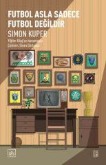 Futbol Asla Sadece Futbol Değildir SİMON KUPER
