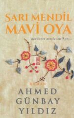 Sarı Mendil Mavi Oya AHMED GÜNBAY YILDIZ