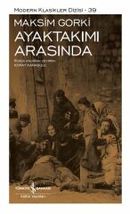 Ayaktakımı Arasında - Sert Kapak MAKSİM GORKİ