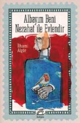 Albayım Beni Nezahat ile Evlendir İLHAMİ ALGÖR