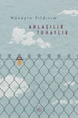 Anlaşılır Tuhaflık HÜSEYİN YILDIRIM