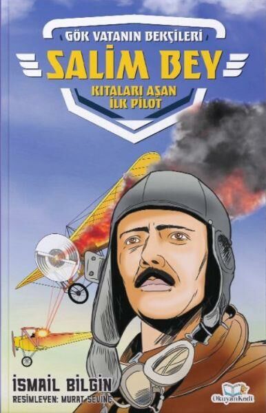 Salim Bey Kıtaları Aşan İlk Pilot İSMAİL BİLGİN
