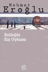 Belleğin Kış Uykusu MEHMET EROĞLU