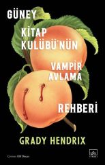 Güney Kitap Kulübünün Vampir Avlama Rehberi GRADY HENDRİX