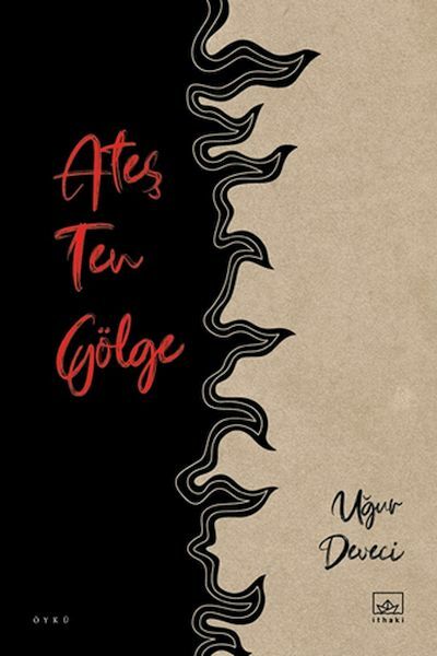 Ateş Ten Gölge UĞUR DEVECİ