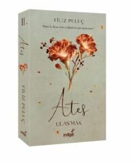 Ateş Ulaş'mak FİLİZ PULUÇ