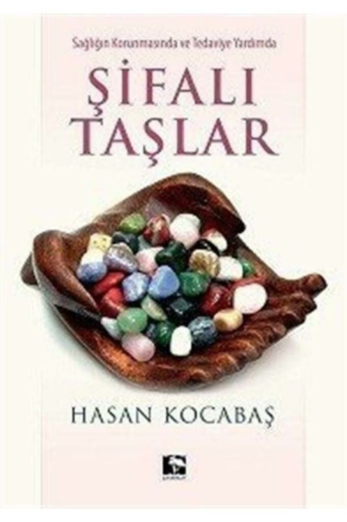 Sağlığın Korunmasında Ve Tedaviye Yardımda Şifalı Taşlar HASAN KOCABAŞ