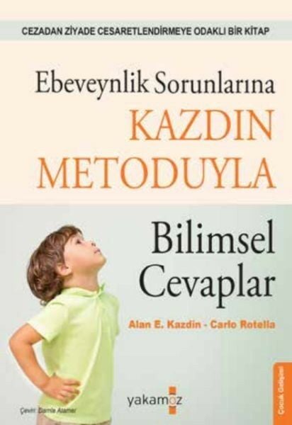 Ebeveynlik Sorunlarına Kazdin Metoduyla Bilimsel Cevaplar Alan E. Kazdin,Carlo Rotella