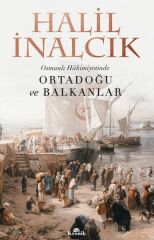 Osmanlı Hakimiyetinde Ortadoğu ve Balkanlar HALİL İNALCIK