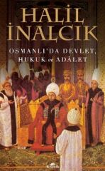 Osmanlı'da Devlet, Hukuk ve Adalet HALİL İNALCIK