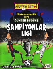 Paylaşılamayan Kupa - Dünden Bugüne Şampiyonlar Ligi ÇAĞRI ÇOBANOĞLU