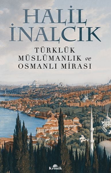 Türklük, Müslümanlık ve Osmanlı Mirası HALİL İNALCIK