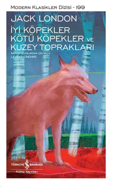 İyi Köpekler Kötü Köpekler Ve Kuzey Toprakları - Sert Kapak JACK LONDON