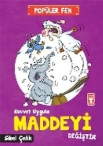 Kuvvet Uygula Maddeyi Değiştir - Popüler Fen SİBEL ÇELİK