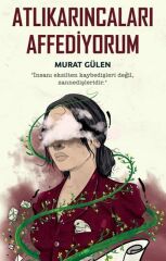 Atlıkarıncaları Affediyorum MURAT GÜLEN