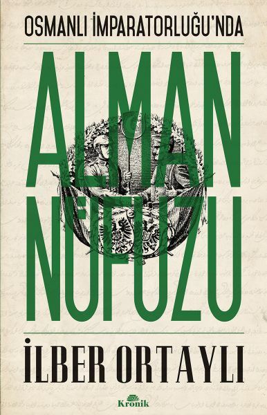 Osmanlı İmparatorluğu'nda Alman Nüfuzu İLBER ORTAYLI