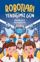 Robotları Yendiğimiz Gün HÜSEYİN KELEŞ