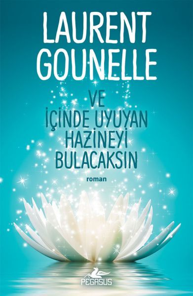 Ve İçinde Uyuyan Hazineyi Bulacaksın LAURENT GOUNELLE