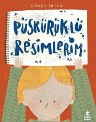 Püskürüklü Resimlerim GÖKÇE İRTEN