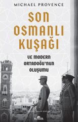 Son Osmanlı Kuşağı ve Modern Ortadoğunun Oluşumu MİCHAEL PROVENCE