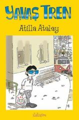 Yavaş Tren ATİLLA ATALAY