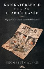 Karikatürlerle Sultan II.Abdülhamid Propaganda Ve Gerçek Arasında Bir Padişah NECMETTİN ALKAN